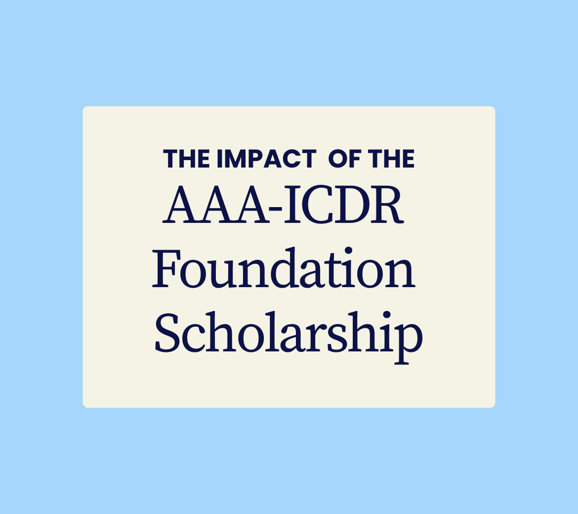 Law Students in ADR: The Impact of the AAA-ICDR Foundation Scholarship Impact
