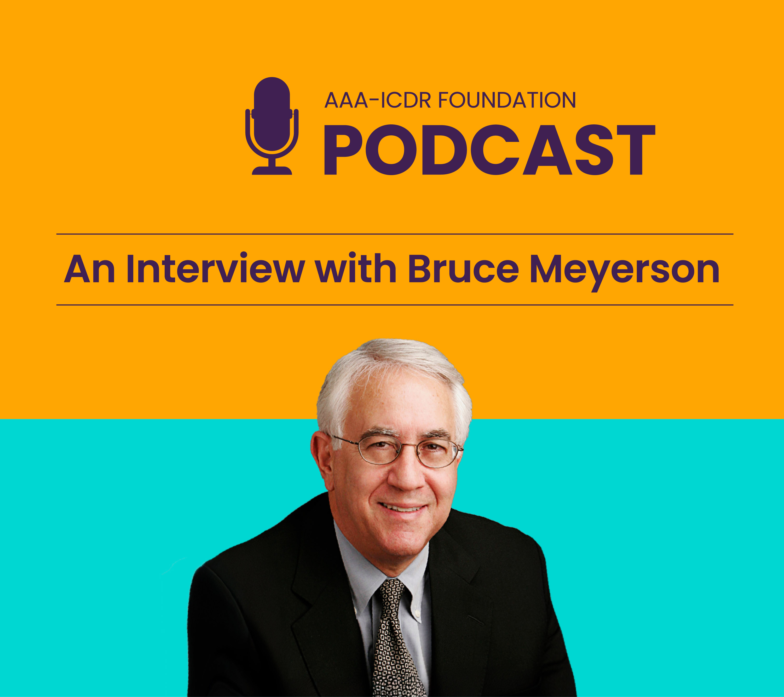 Bruce Meyerson on the AAA-ICDR Foundation’s Impact